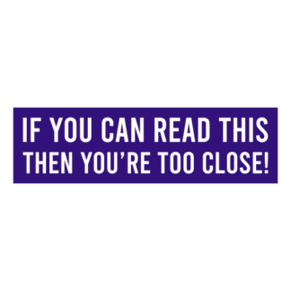 If You Can Read This Then You're Too Close Decal (Purple)